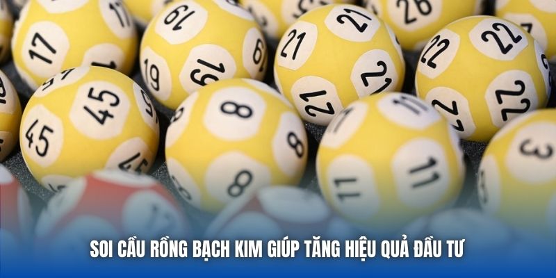 Soi cầu Rồng Bạch Kim giúp tăng hiệu quả đầu tư